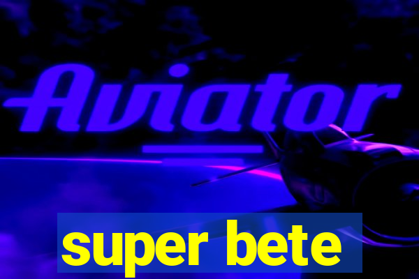 super bete